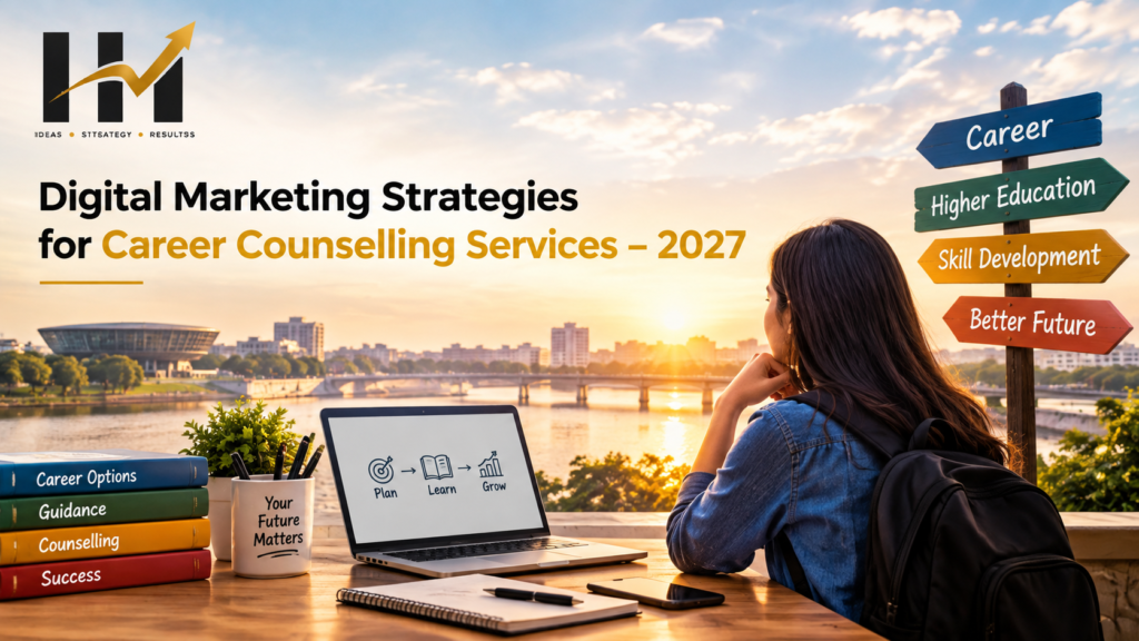 Digital Marketing Strategies for Career Counselling Services – 2027