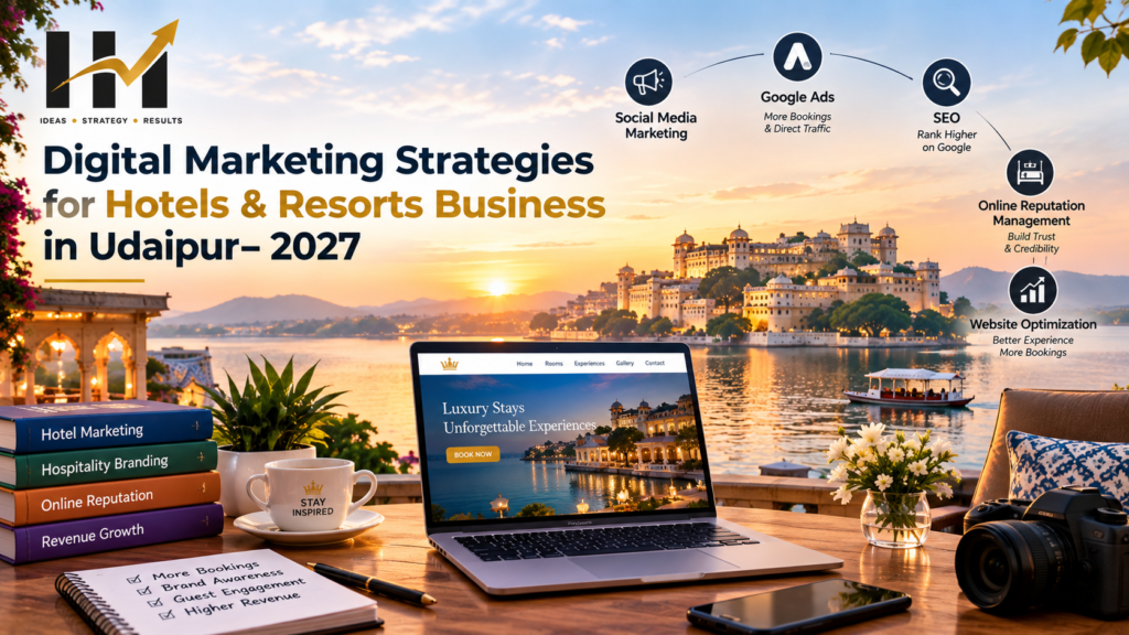 Digital Marketing Strategies for Hotels & Resorts Business in Udaipur– 2027