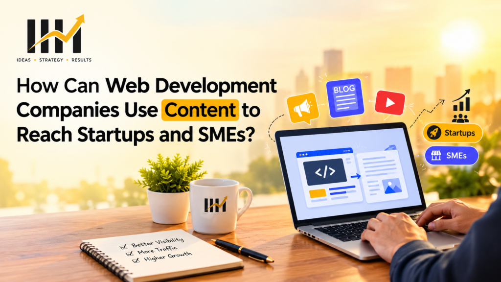 How Can Web Development Companies Use Content to Reach Startups and SMEs